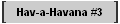 Hav-a-Havana #3