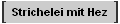 Strichelei mit Hez